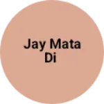 Business logo of Jay mata di