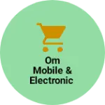 Business logo of Om mobile & electronic