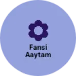 Business logo of Fansi aaytam