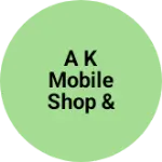 Business logo of A k mobile Shop & jansewa Kendra