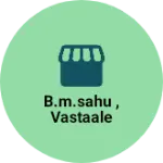 Business logo of B.M.SAHU , vastaale