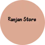 Business logo of Ranjan store