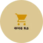 Business logo of कपढे ka