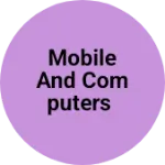 Business logo of Mobile and computers