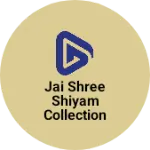 Business logo of Jai shree shiyam collection