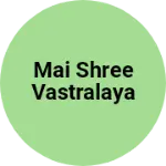 Business logo of Mai shree vastralaya