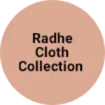 Business logo of Radhe cloth collection