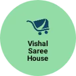 Business logo of VISHAL SAREE HOUSE