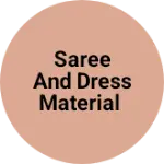 Business logo of Saree and dress material