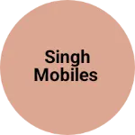 Business logo of Singh Mobiles