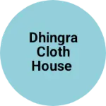 Business logo of DHINGRA cloth house