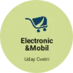 Business logo of Electronic &Mobil assocerseri
