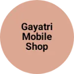 Business logo of Gayatri Mobile shop