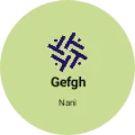 Business logo of Gefgh