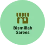 Business logo of Bismillah sarees
