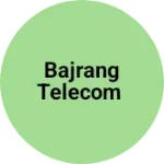 Business logo of Bajrang telecom