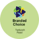 Business logo of Branded choice