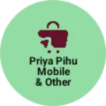Business logo of Priya pihu mobile & other accesscries