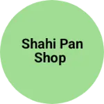 Business logo of SHAHI PAN SHOP