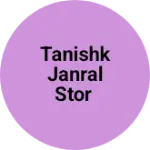 Business logo of Tanishk janral stor