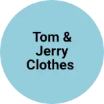 Business logo of Tom & Jerry Clothes