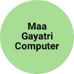 Business logo of Maa gayatri computer