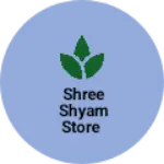 Business logo of Shree Shyam Store