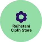 Business logo of Rajhstani cloth store