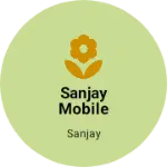 Business logo of Sanjay mobile shop