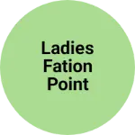 Business logo of Ladies fation point