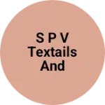 Business logo of S P V TEXTAILS AND FASHION