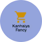 Business logo of Kanhaiya fancy