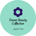 Business logo of Dream beauty collection