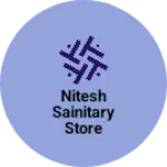 Business logo of Nitesh sainitary store