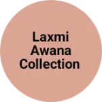 Business logo of Laxmi Awana collection