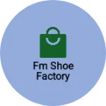 Business logo of Fm shoe factory