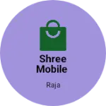 Business logo of Shree Mobile