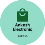 Business logo of Ankesh electronic