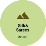 Business logo of Silk& sarees