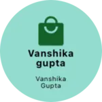 Business logo of VANSHIKAGUPTA