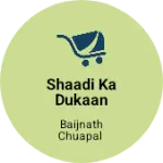 Business logo of Shaadi ka Dukaan
