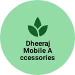 Business logo of Dheeraj mobile accessories available