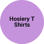 Business logo of Hosiery t shirts