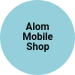 Business logo of Alom mobile shop