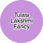 Business logo of Tulasi Lakshmi fancy stores
