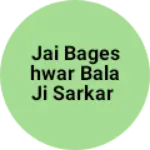 Business logo of Jai bageshwar bala Ji Sarkar
