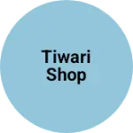 Business logo of Tiwari shop