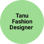 Business logo of Tanu fashion designer