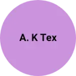 Business logo of A. K tex
