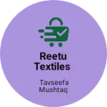 Business logo of Reetu textiles